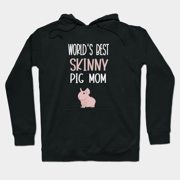 World's Best Skinny Pig Mom Hoodie by BasicBeach